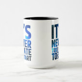 Mug Il n'est jamais trop tardif pour commencer (Centre)