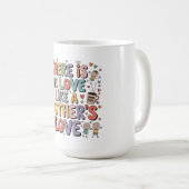 Mug Il n'y a pas d'amour comme l'amour d'une mère (Devant droit)