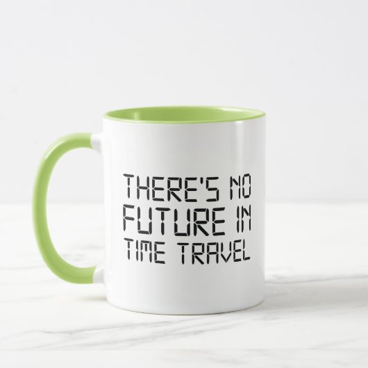 Mug Il n'y a pas d'avenir dans le temps Voyage café Mu (Gauche)