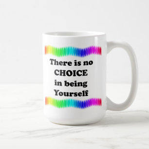 Mug Il n'y a pas de choix en étant soi-même