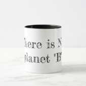Mug Il n'y a PAS de planète "B" (Centre)