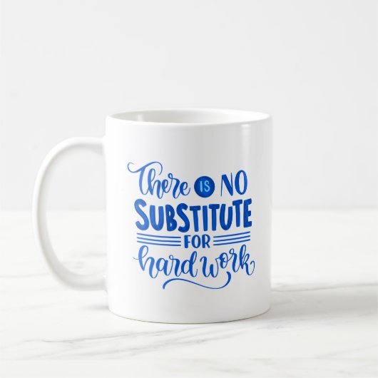 MUG IL N'Y A PAS DE SUBSTITUT POUR LE TRAVAIL DUR (Gauche)