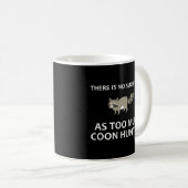 Mug Il N'Y A Rien De Tel Que Trop De Chasse Au Coon (Devant droit)