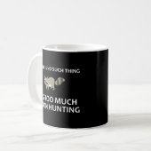 Mug Il N'Y A Rien De Tel Que Trop De Chasse Au Coon (Devant gauche)