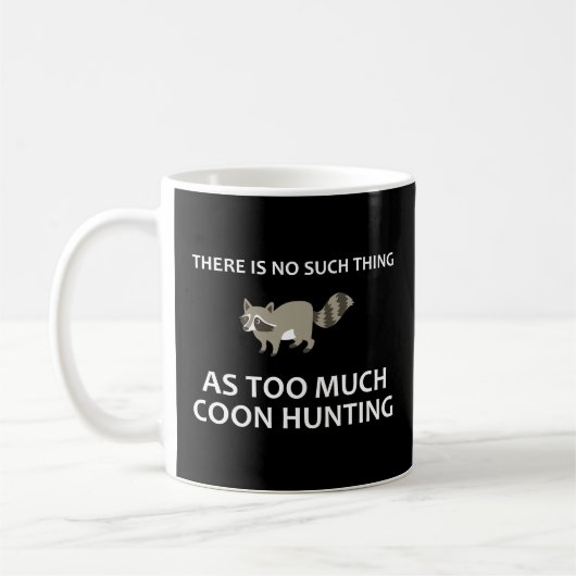 Mug Il N'Y A Rien De Tel Que Trop De Chasse Au Coon (Gauche)