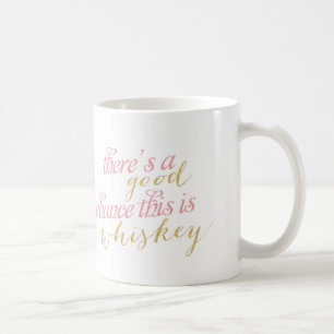Mug Il y a des chances fortes que c'est whiskey