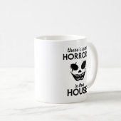 Mug Il y a des horreurs dans cette maison (Devant droit)