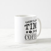 Mug Il y a toujours du temps pour le café (Devant droit)