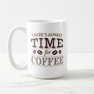 Mug Il y a toujours du temps pour le café