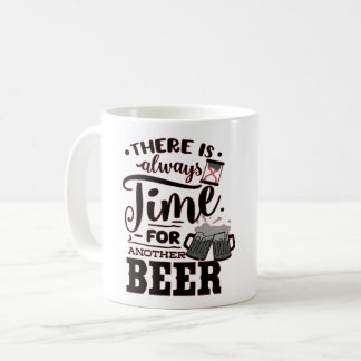 MUG IL Y A TOUJOURS DU TEMPS POUR UNE AUTRE BIÈRE AMUS