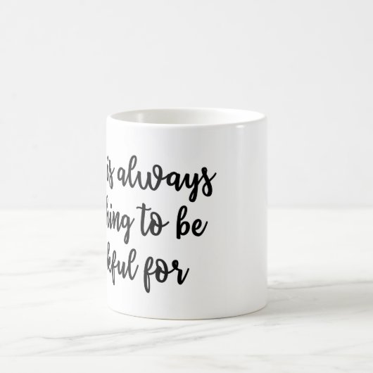 Mug Il y a toujours quelque chose être reconnaissant (Centre)