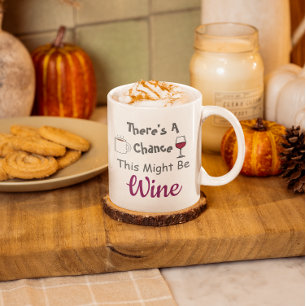 Mug Il y a une chance que ça puisse être du vin