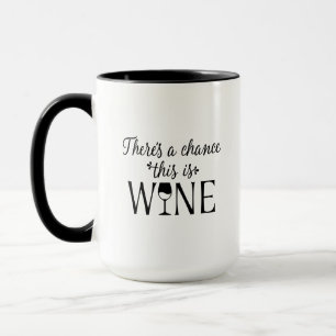 Mug Il y a une chance que ce soit du VIN