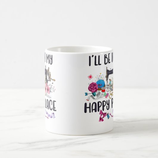 Mug I'Ll Be In My Happy Place Sewing Machine Flower Qu (Centre)