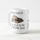 Mug I'll get over it, I just need to be Dramatic first (Devant gauche)