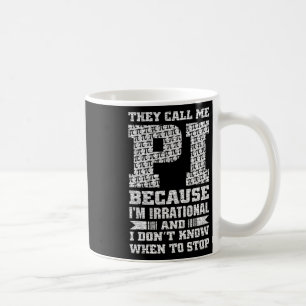 Mug Ils m'appellent Pi parce que je suis irrationnel e