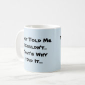 Mug Ils m'ont dit que je ne pouvais pas (Devant gauche)