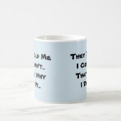 Mug Ils m'ont dit que je ne pouvais pas (Centre)