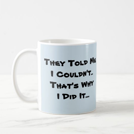 Mug Ils m'ont dit que je ne pouvais pas - Mug-A-Tude C (Gauche)