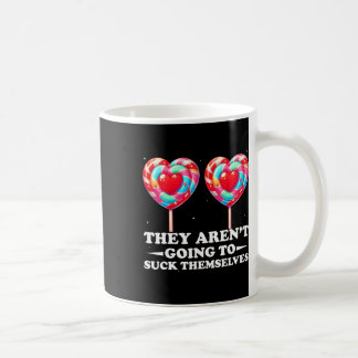 Mug Ils ne vont pas se sucer eux-mêmes drôle Inappropr