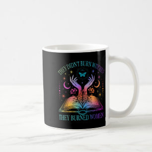 Mug Ils n'ont pas brûlé de sorcières, ils ont brûlé de