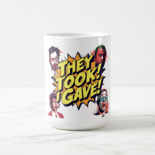 Mug Ils ont pris ! J'ai donné !