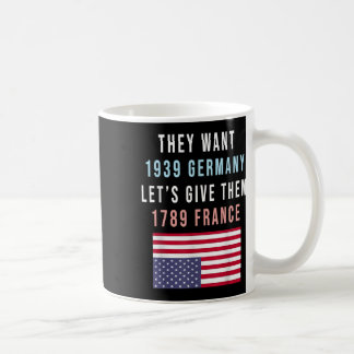 Mug Ils Veulent 19 Allemagne Laissons Leur Donner 1789
