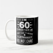 Mug Im 60 I Literally Dont Care Funny 60th Birthday  (Gauche)