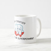 Mug I'm à DENTIST, what's your SUPERPOWER ? (Devant droit)