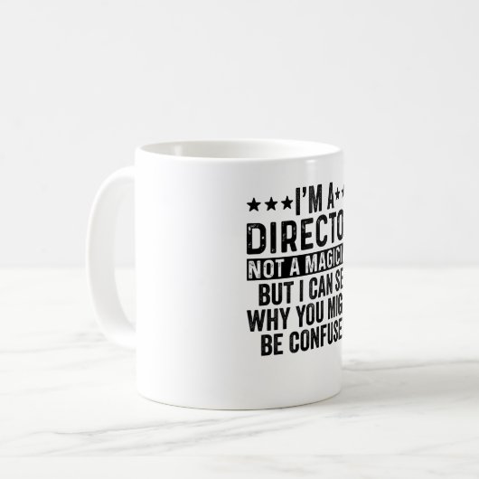 Mug I'm A Director Not A Magician Funny (Devant gauche)