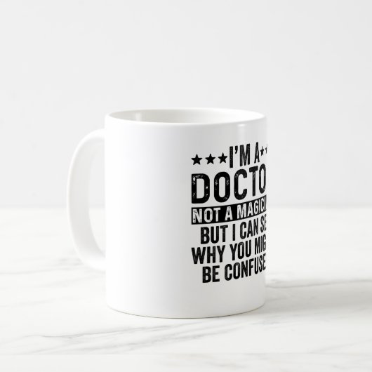 Mug I'm A Doctor Not A Magician Funny (Devant gauche)