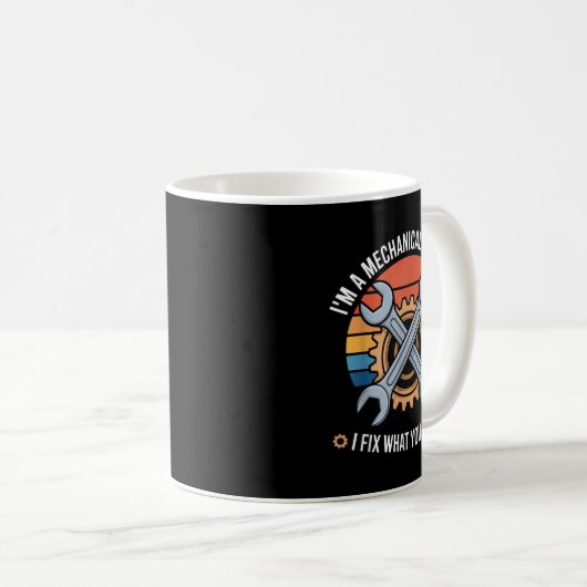 Mug I'm A Mechanical Engineer I Fix What You Can't (Devant droit)