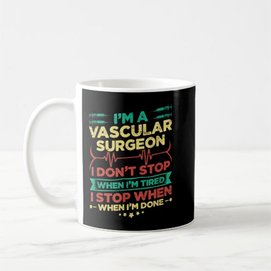 Mug I'm A Vascular Surgeon I Don't Stop When I'm Done (Gauche)