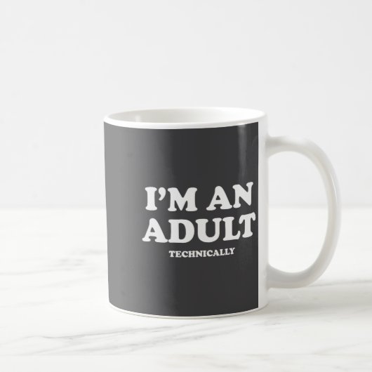 Mug I'm An Adult Technically Shirt Funny 18th Birthday (Droite)