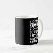 Mug I'm An Engineer I Can't Fix Stud Funny Engineering (Devant droit)