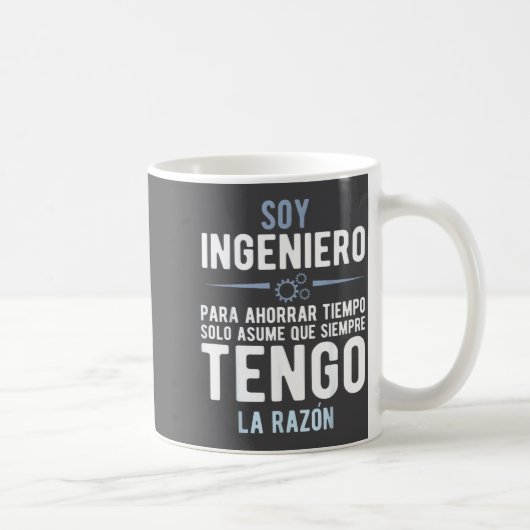 Mug I'm An Engineer I'm Always Right In Spanish Funny (Droite)