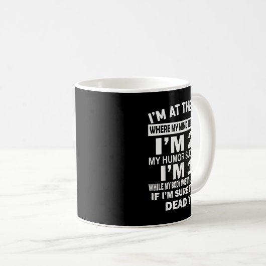 Mug I'm At That Age Where My Mind Still Thinks I'm 29  (Devant droit)