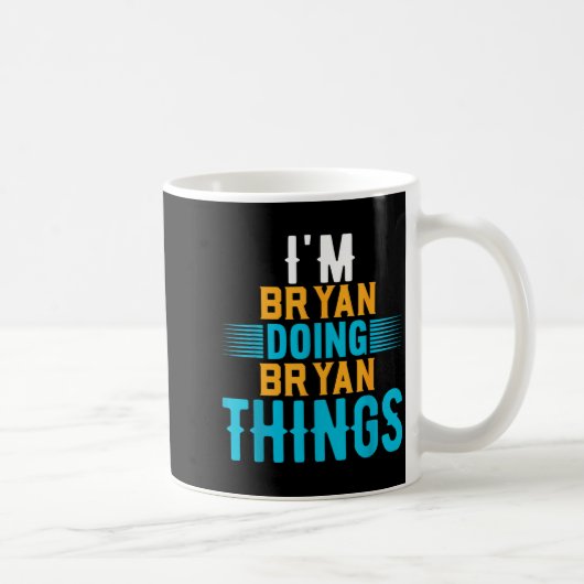 Mug I'm Bryan Doing Bryan Things Name Bryan  (Droite)