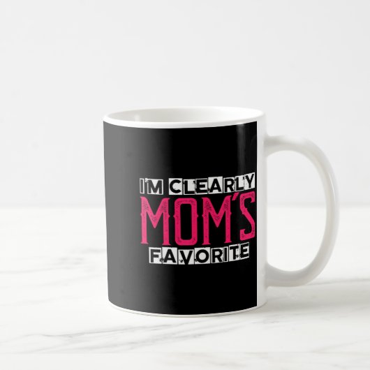 Mug I'm Clearly Mom's Favorite Funny Sarcastic Humor (Droite)