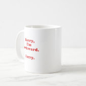 Mug Im désolé désolé maladroit (Devant gauche)