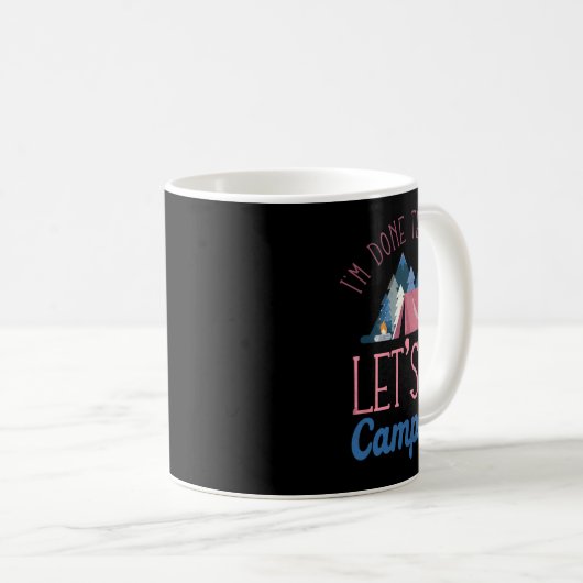 Mug Im Done Teaching Let's Go Camping Tent (Devant droit)