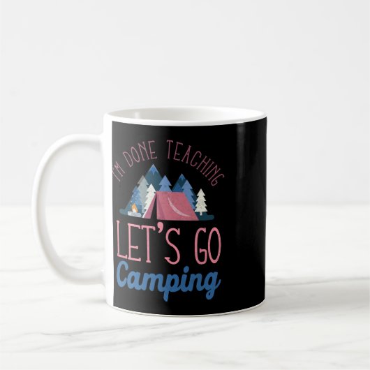 Mug Im Done Teaching Let's Go Camping Tent  (Gauche)