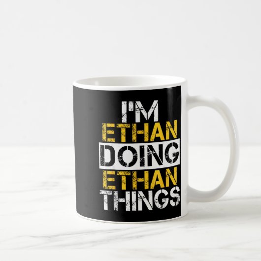 Mug I'm Ethan Doing Ethan Things Name Ethan (Droite)