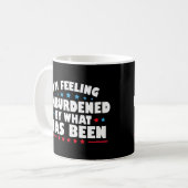 Mug I'm Feeling Unburdened By What Has Been (Devant gauche)