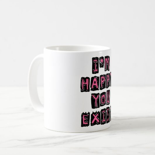 Mug I'm happy you exist (Devant gauche)