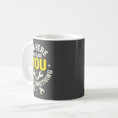 Mug I'm Here Because You Broke Soing - Funny Mechanic  (Devant gauche)