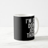Mug I'M JOSH DOING JOSH THINGS Funny Birthday Name Gif (Devant droit)