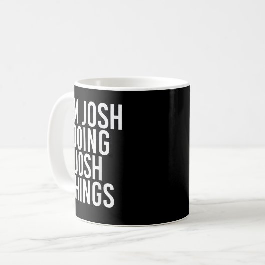 Mug I'M JOSH DOING JOSH THINGS Funny Birthday Name Gif (Devant gauche)