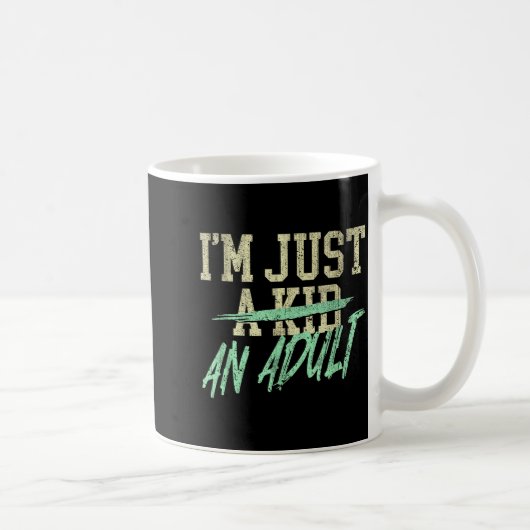 Mug I'm Just An Adult A Kid Funny Adulthood Saying (Droite)