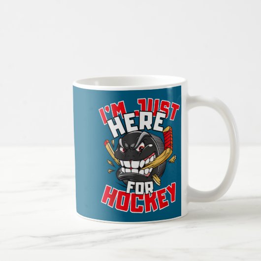 Mug I'm Just Here For Hockey Funny Quote Hockey Lover (Droite)